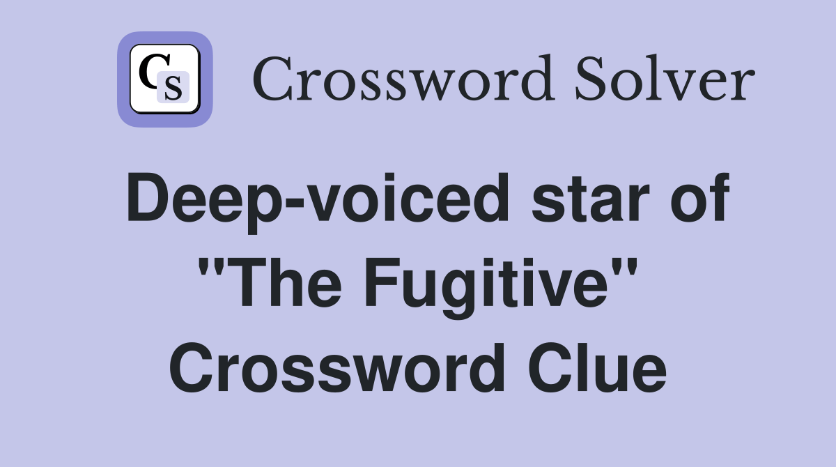 Deepvoiced star of "The Fugitive" Crossword Clue Answers Crossword